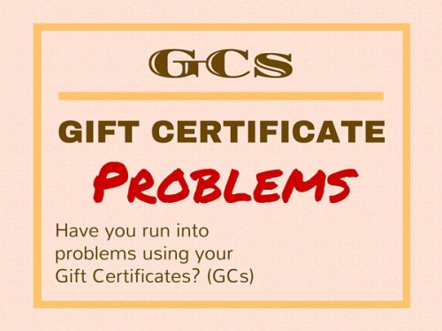 GC (Gift Certificates) Problems – Some Not Being Honored as Expected